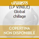 (LP VINILE) Global chillage cd
