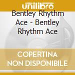 Bentley Rhythm Ace - Bentley Rhythm Ace cd