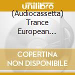 (Audiocassetta) Trance European Express - Vol. 4 (2 Audiocassette) cd musicale di Trance European Express