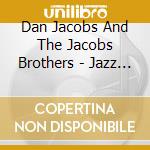 Dan Jacobs And The Jacobs Brothers - Jazz Standard Time cd musicale di Dan Jacobs And The Jacobs Brothers