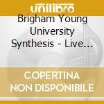 Brigham Young University Synthesis - Live At Montreux 1996 cd