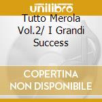 Tutto Merola Vol.2/ I Grandi Success cd musicale di MEROLA MARIO