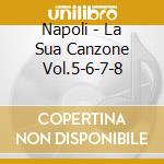 Napoli - La Sua Canzone Vol.5-6-7-8 cd musicale di BRUNI SERGIO