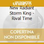 New Radiant Storm King - Rival Time cd