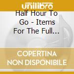Half Hour To Go - Items For The Full Outfit cd