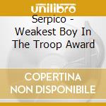 Serpico - Weakest Boy In The Troop Award cd musicale di Serpico