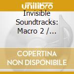 Invisible Soundtracks: Macro 2 / Various cd