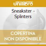 Sneakster - Splinters