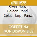 Silver Bells - Golden Pond - Celtic Harp, Pan Flute & Classical Guitar cd