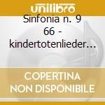 Sinfonia n. 9 66 - kindertotenlieder - a cd
