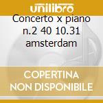 Concerto x piano n.2 40 10.31 amsterdam cd