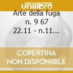 Arte della fuga n. 9 67 22.11 - n.11 - n cd