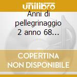 Anni di pellegrinaggio 2 anno 68 santiag cd