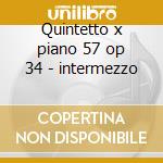 Quintetto x piano 57 op 34 - intermezzo cd musicale di Brahms