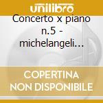 Concerto x piano n.5 - michelangeli a.b. cd musicale di Beethoven