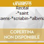 Recital -*saint saens-*scriabin-*albeniz cd