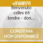 Benvenuto cellini 64 londra - don garrar cd