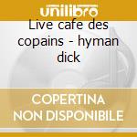 Live cafe des copains - hyman dick cd