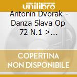 Antonin Dvorak - Danza Slava Op 72 N.1 > N.8 (1886) cd musicale di Dvorak