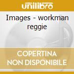 Images - workman reggie cd