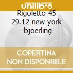 Rigoletto 45 29.12 new york - bjoerling- cd