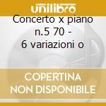 Concerto x piano n.5 70 - 6 variazioni o cd musicale di Beethoven