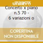 Concerto x piano n.5 70 - 6 variazioni o cd