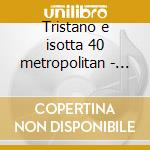 Tristano e isotta 40 metropolitan - melc cd
