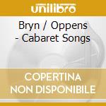 Bryn / Oppens - Cabaret Songs cd