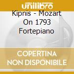 Kipnis - Mozart On 1793 Fortepiano cd