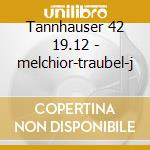 Tannhauser 42 19.12 - melchior-traubel-j cd musicale di Wagner