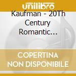 Kaufman - 20Th Century Romantic Violin cd musicale di Larsson