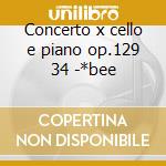 Concerto x cello e piano op.129 34 -*bee cd