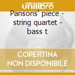 Pansons' piece - string quartet - bass t cd