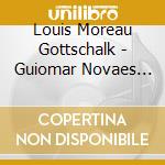 Louis Moreau Gottschalk - Guiomar Novaes Complete Victor 78 Rpm Recording cd