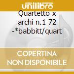 Quartetto x archi n.1 72 -*babbitt/quart cd musicale di Wuorinen