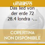 Das lied von der erde 72 28.4 londra - h cd