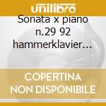 Sonata x piano n.29 92 hammerklavier - s cd musicale di Beethoven