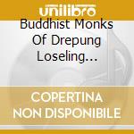 Buddhist Monks Of Drepung Loseling Monastery - Sacred Music, Sacred Dance cd musicale di Musica