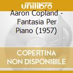 Aaron Copland - Fantasia Per Piano (1957) cd