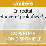 In recital -*beethoven-*prokofiev-*rachm cd
