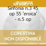 Sinfonia n.3 45 op 55 'eroica' - n.5 op cd