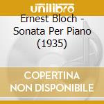 Ernest Bloch - Sonata Per Piano (1935) cd