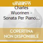 Charles Wuorinen - Sonata Per Piano N.2 (1976) cd musicale di Wuorinen
