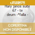 Hary janos suite 67 - te deum -*falla - cd