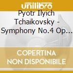 Pyotr Ilyich Tchaikovsky - Symphony No.4 Op 36 (1877) In Fa cd musicale di Tchaikovsky
