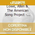 Lowe, Allen & The American Song Project - Dark Was The Night - Cold Was The Ground cd