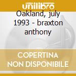 Oakland, july 1993 - braxton anthony