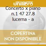 Concerto x piano n.1 47 27.8 lucerna - a cd musicale di Beethoven