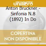 Anton Bruckner - Sinfonia N.8 (1892) In Do cd musicale di Bruckner